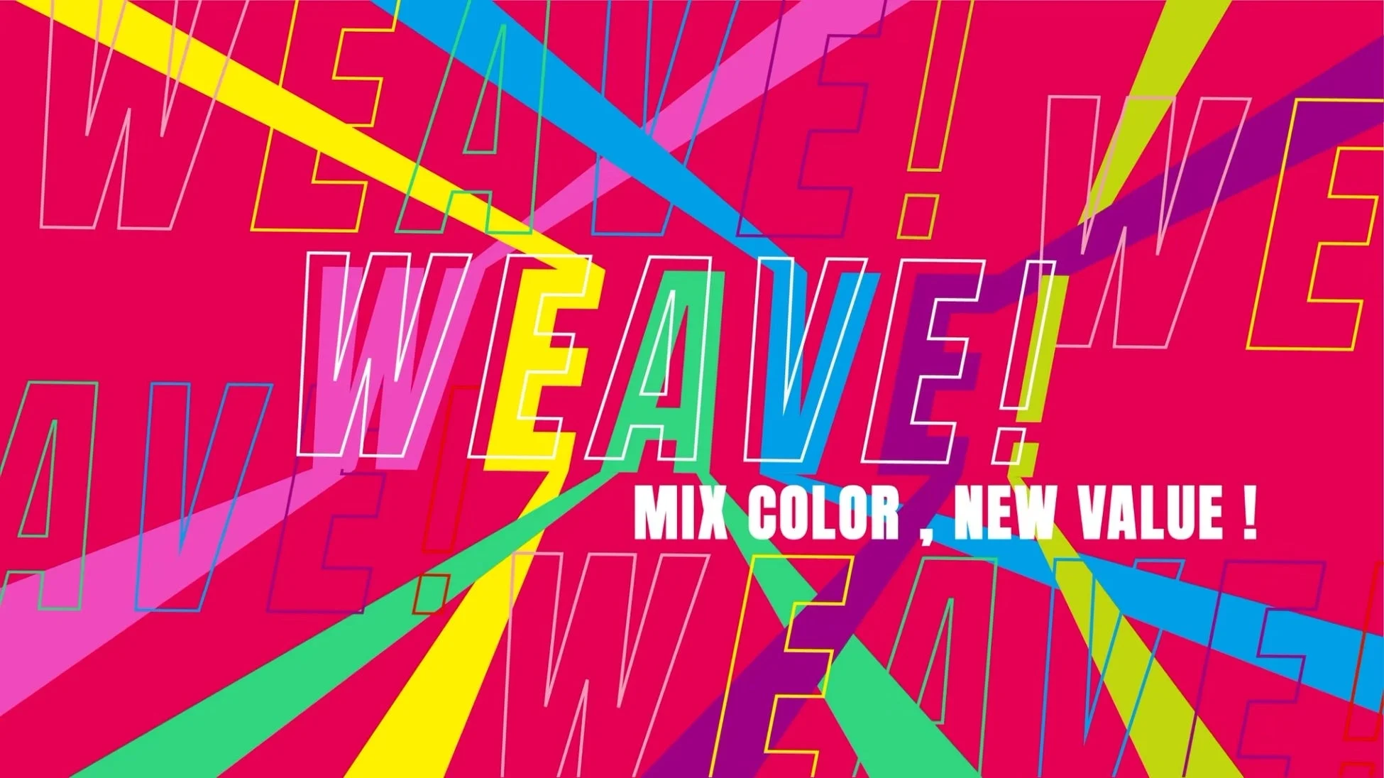 鮮やかなピンクの背景に「WEAVE!」の文字が多色で繰り返し配置され、斜めのカラフルな線が交差する、エネルギッシュなグラフィックデザインです。「MIX COLOR , NEW VALUE !」というスローガンも含まれています。